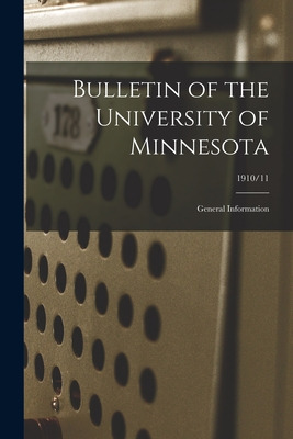 Libro Bulletin Of The University Of Minnesota: General In...