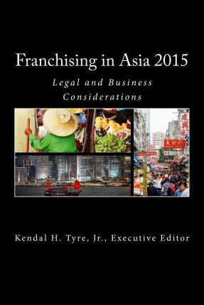 Libro Franchising In Asia 2015 - Mr Kendal H Tyre Jr