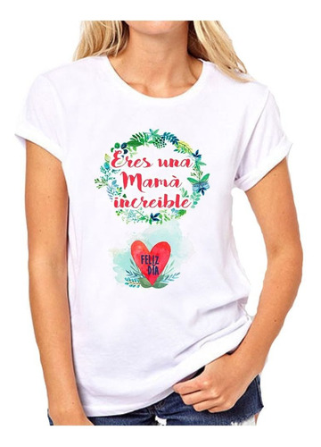 Remera De Mujer Con Frase Eres Una Mama Increible Feliz Dia