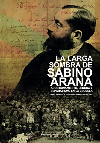 La Larga Sombra De Sabino Arana, De Fernandez Pena, Ernesto Ladron De Guevar. Editorial Snd Editores En Español