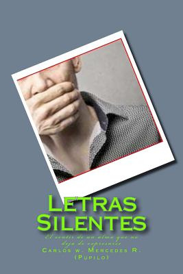 Libro Letras Silentes: El Sentir De Un Alma Que No Deja D...