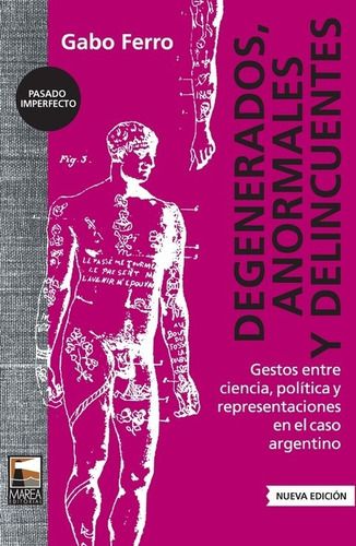 Degenerados, Anormales Y Delincuentes (2da.ed) - Gabo Ferro