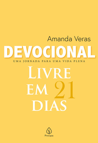 Devocional Livre em 21 dias: Devocional Uma Jornada para uma vida Plena, de Amanda Veras. Devocional Amanda Veras Editorial Principis, tapa mole, edición 1 en português, 2023