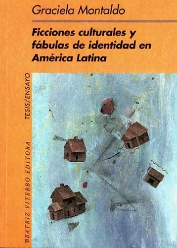 Ficciones Culturales Y Fabulas De Identidad En America Latin