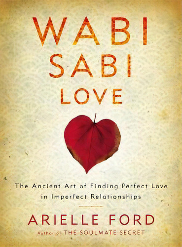 Wabi Sabi Love, De Arielle Ford. Editorial Harpercollins Publishers Inc, Tapa Blanda En Inglés