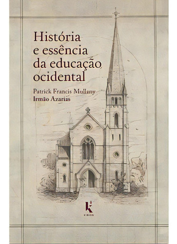 História E Essência Da Educação Ocidental, De Mullany Francis. Editora Kírion Em Português