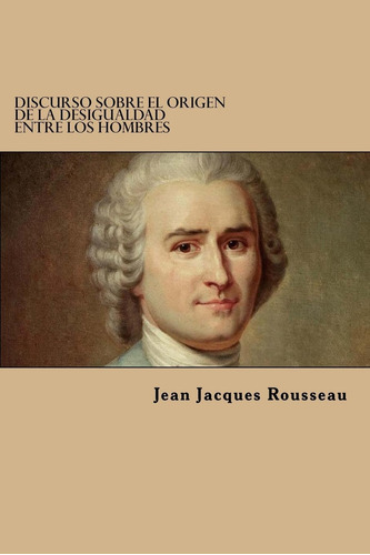 Libro: Discurso Sobre El Origen De La Desigualdad Entre Los