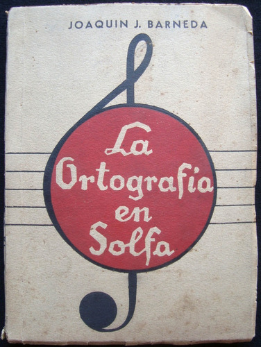 Antiguo Libro La Ortografía En Solfa Barneda 47n 956