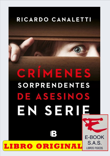 Crímenes Sorprendentes De Asesinos En Serie/ Ricardo Canalet