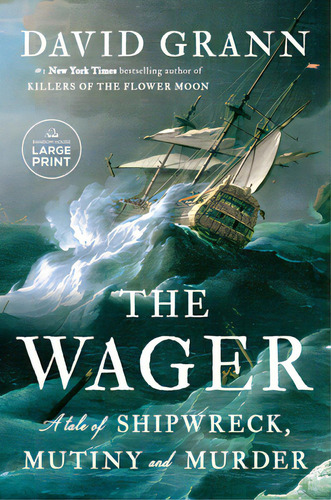 The Wager: A Tale Of Shipwreck, Mutiny And Murder, De Grann, David. Editorial Random House Large Print, Tapa Blanda En Inglés