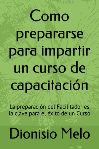 Libro: Como Prepararse Para Impartir Un Curso De Capacitació