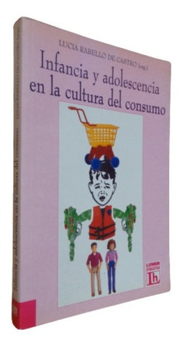 Infancia Y Adolescencia En La Cultura Del Consumo. De C&-.