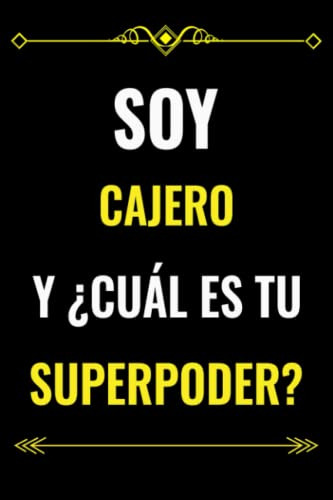 Soy Cajero Y ¿cual Es Tu Superpoder?: Regalo De Cuaderno Ray