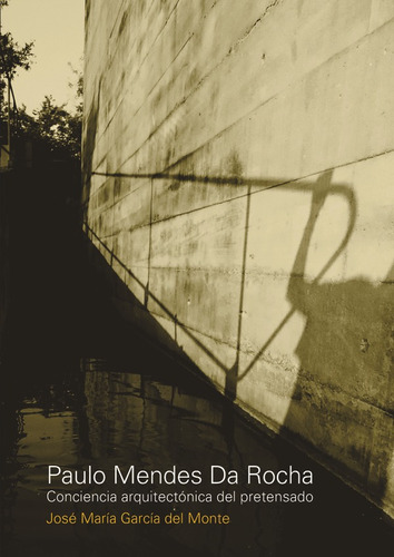 Paulo Mendes Da Rocha - García Del Monte