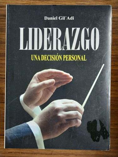 Liderazgo Una Decisión Personal (nuevo) / Daniel Gil´ Adi´