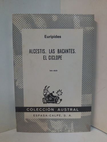 Alcestis, Las Bacantes. El Ciclope - Eurípides 