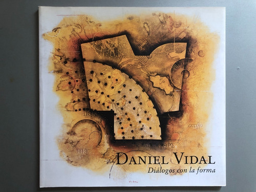 Daniel Vidal - Dialogos Con La Forma - Arte Al Dia