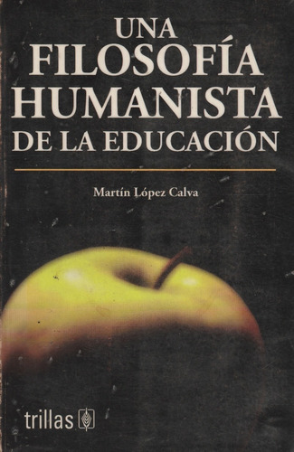 Una Filosofía Humanista De La Educación Martin Lopez C. Yf