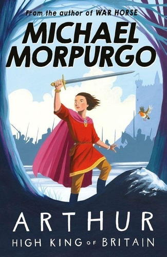 Arthur High King Of Britain - Michael Morpurgo, De Morpurgo, Michael. Editorial Egmont, Tapa Tapa Blanda En Inglés Internacional, 2017