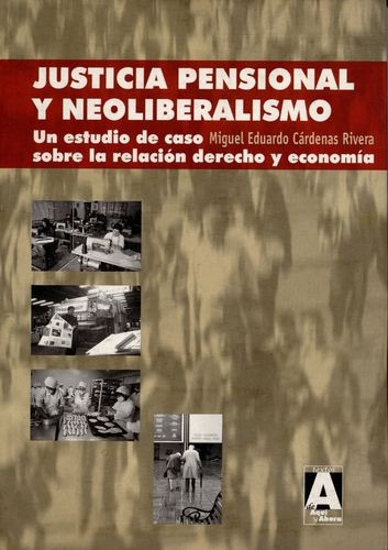 Libro Justicia Pensional Y Neoliberalismo. Un Estudio De Ca
