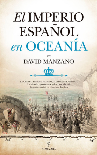 El Imperio Español En Oceanía, De Manzano Cosano, David. Serie Historia De Las Dinámicas Sociales, Culturales Y Políticas Editorial Almuzara, Tapa Blanda En Español, 2022