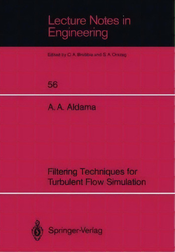 Filtering Techniques For Turbulent Flow Simulation, De Alvaro A. Aldama. Editorial Springer-verlag Berlin And Heidelberg Gmbh & Co. Kg, Tapa Blanda En Inglés