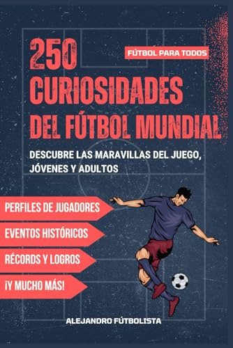 250 Curiosidades Del Fútbol Mundial: Descubre Los Secretos Y