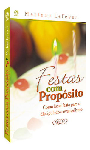 Festas com propósito, de Lefever, Marlene. Editora Casa Publicadora das Assembleias de Deus, capa mole em português, 2006