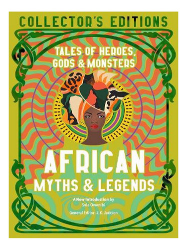 African Myths & Legends: Tales Of Heroes, Gods & Monst. Ew02