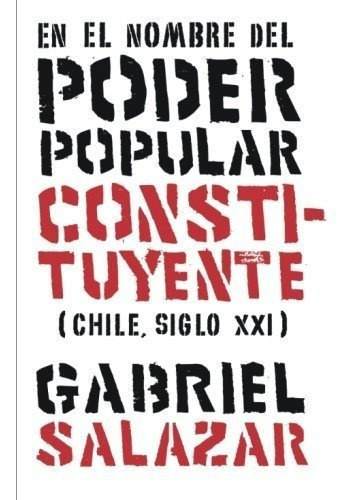 En El Nombre Del Poder Popular Constituyente (chile,sxxi)