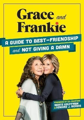 Libro Grace And Frankie : A Guide To Best-friendship And ...