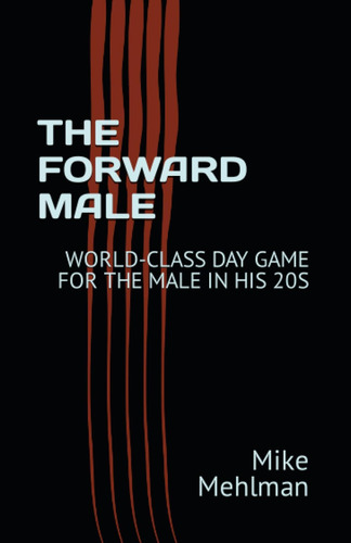 Libro: The Forward Male: World-class Day Game For The Male