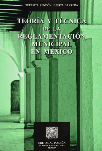 Teoría Y Técnica De La Reglamentación Municipal En México