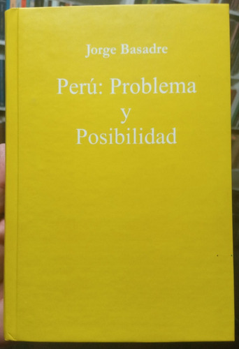 Perú Problema Y Posibilidad - Jorge Basadre Grohmann