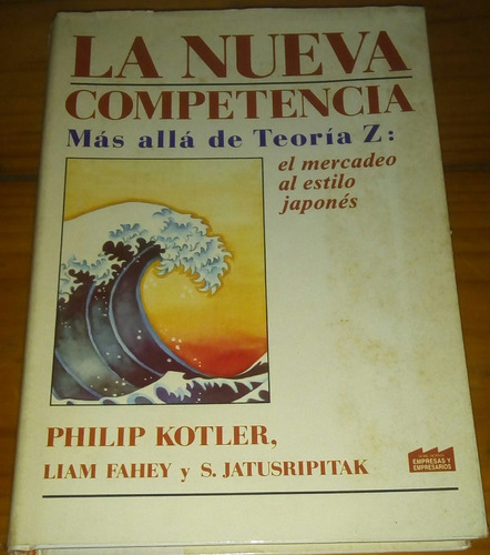 La Nueva Competencia: Más Allá De Teoría Z - Philip Kotler