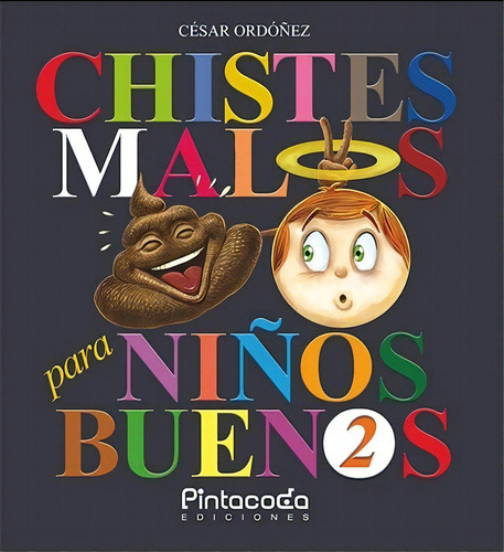 Chistes Malos Para Niãâos Buenos 2, De Ordóñez Mirón, César. Editorial Pintacoda Ediciones, Tapa Dura En Español