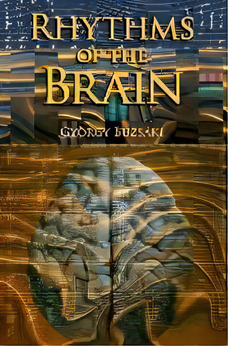 Rhythms Of The Brain, De Gyorgy Buzsaki. Editorial Oxford University Press Inc, Tapa Blanda En Inglés