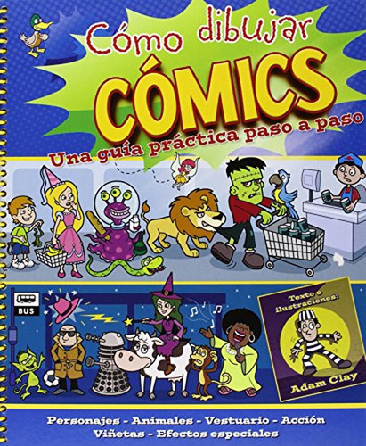 Cómo dibujar comics: Una guía práctica paso a paso (Actividades y destrezas), de Clay, Adam. Editorial Editorial San Pablo, tapa pasta dura, edición 1 en español, 2014