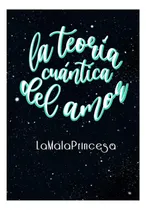 Comprar Libro: La Teoría Cuántica Del Amor: Libro 2 (romántica New