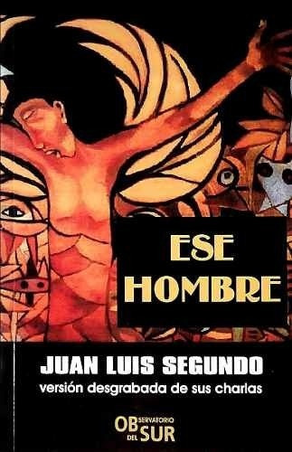 Ese Hombre, De Juan Luis Segundo. Editorial Observatorio Del Sur, Tapa Blanda, Edición 1 En Español