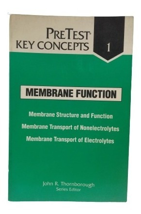 Pretest Key Concepts Membrane Function John Thornborough