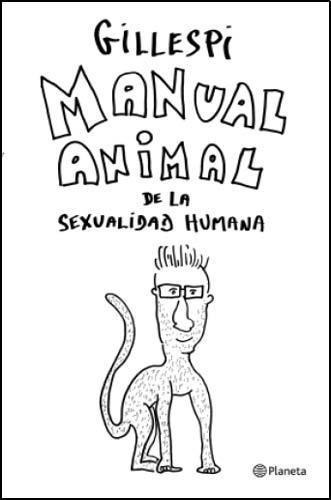 Manual Animal De La Sexualidad Humana, De Gillespie. Editorial Planeta, Tapa Tapa Blanda En Español