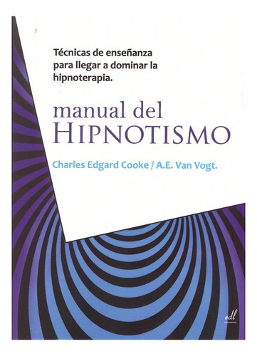 Manual Del Hipnotismo . Tecnicas De Enseñanza Para Llegar A