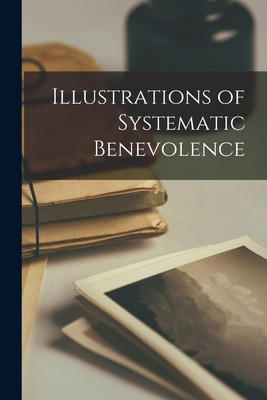 Libro Illustrations Of Systematic Benevolence - Anonymous