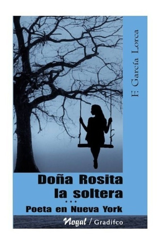 Doña Rosita / Poeta En Nueva York - García Lorca -