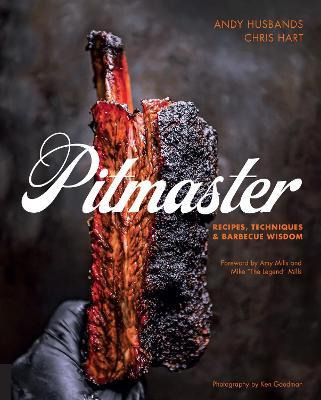 Pitmaster : Recipes, Techniques, And Barbecue Wisdom