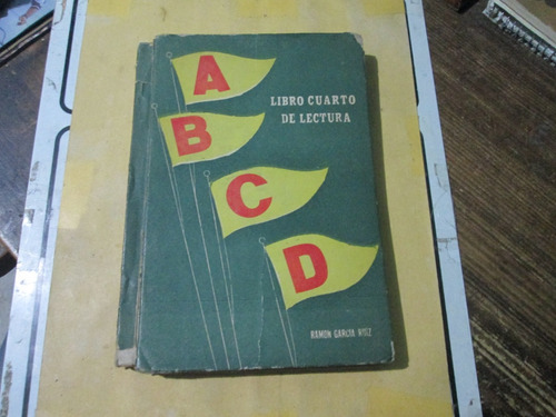Libro Cuarto De Lectura A B C D, Ramon García Ruiz, Año 1957