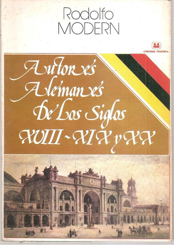 Autores Alemanes De Siglos Xviii, Xix Y Xx Modern Fraterna