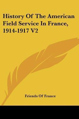 Libro History Of The American Field Service In France, 19...