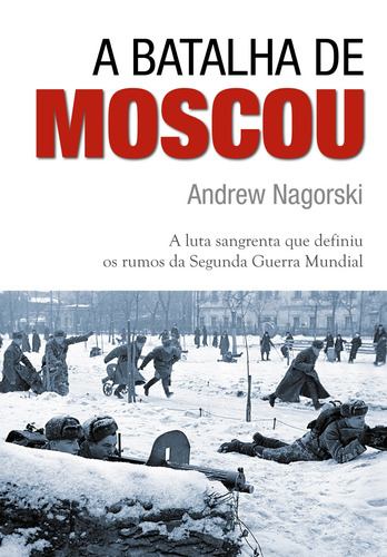 A batalha de Moscou, de Nagorski, Andrew. Editora Pinsky Ltda,Simon & Schuster, capa mole em português, 2013